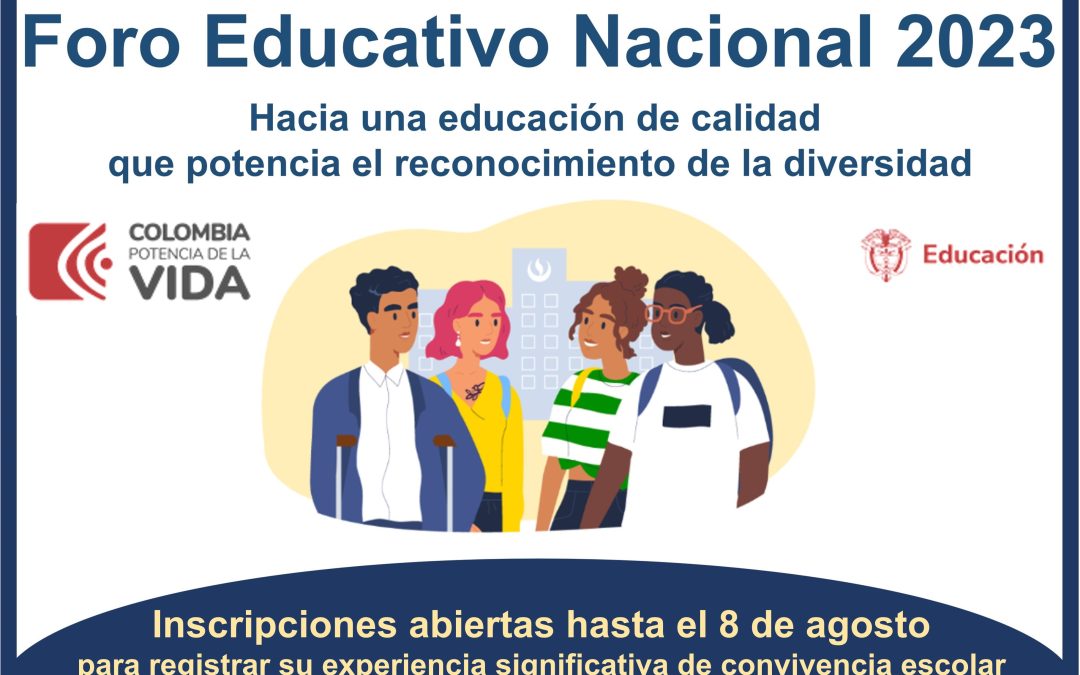 Convocatoria para participar con experiencias significativas en convivencia escolar en el Foro Educativo Nacional 2023