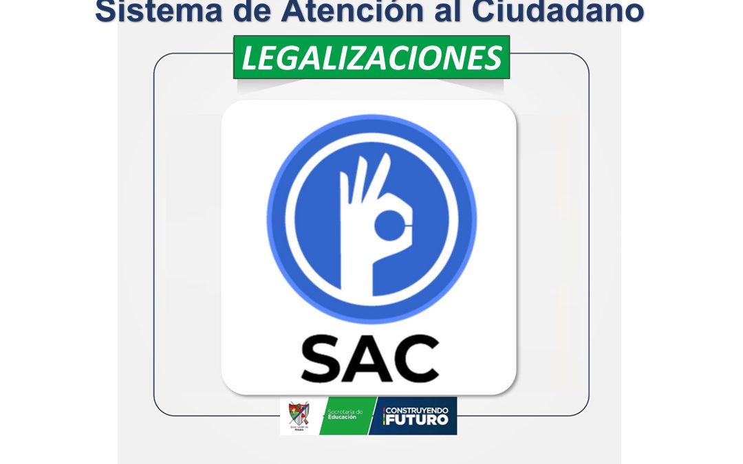 Conozca cómo solicitar legalización de documentos por el SAC – Sistema de Atención al Ciudadano