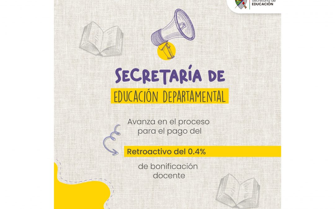 Secretaría de Educación Departamental avanza en el proceso para el pago del retroactivo del 0.4% de bonificación Docente