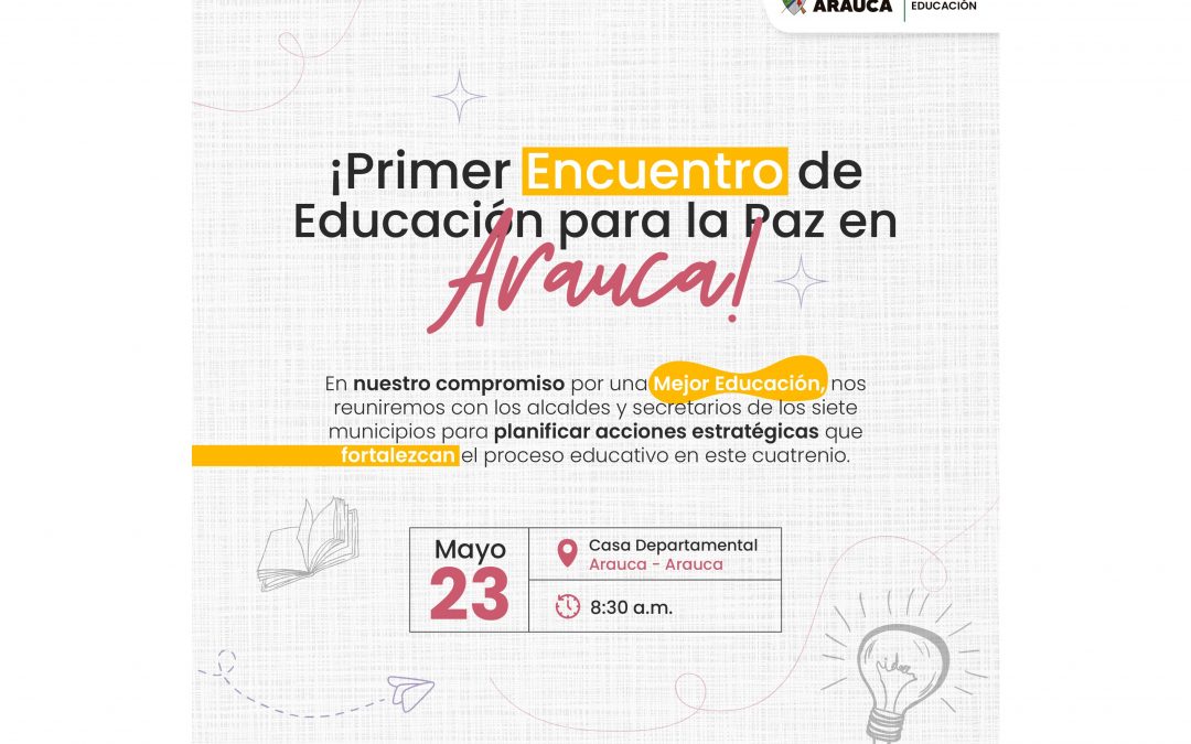 Con participación del Ministerio de Educación Nacional, Gobernación de Arauca realizará el primer Encuentro Departamental de Educación para la Paz