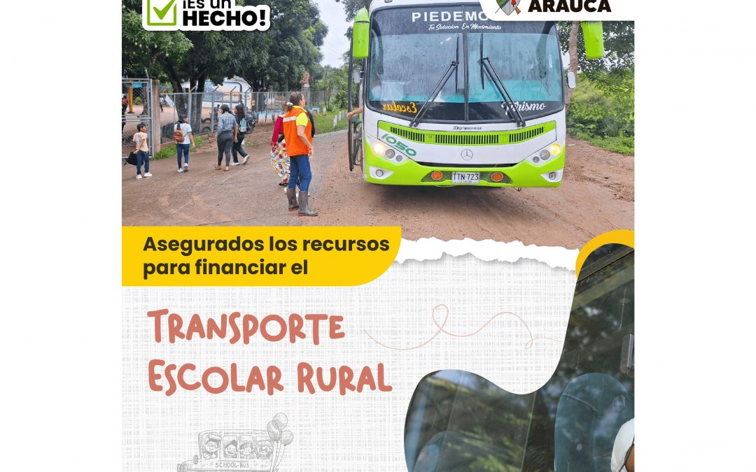 Gobernación de Arauca asegura los recursos para garantizar el transporte escolar rural hasta el primer semestre de 2025